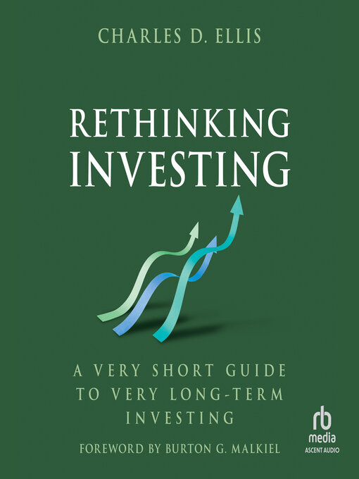 Title details for Rethinking Investing by Charles D. Ellis - Available